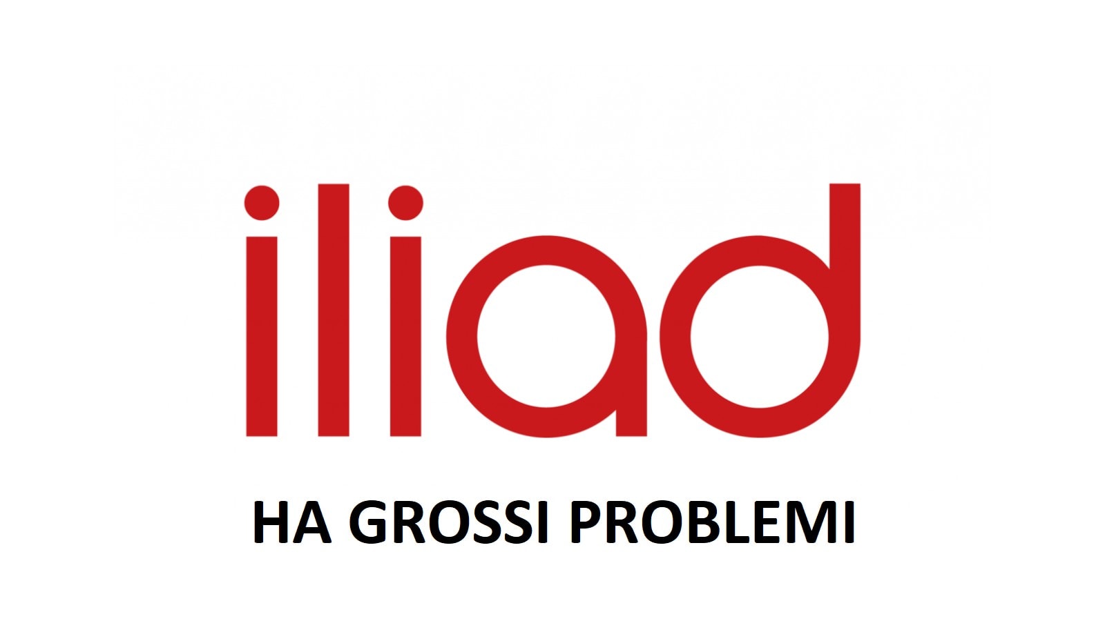 Iliad: problemi con la connessione dati, utenti down a Roma e Milano