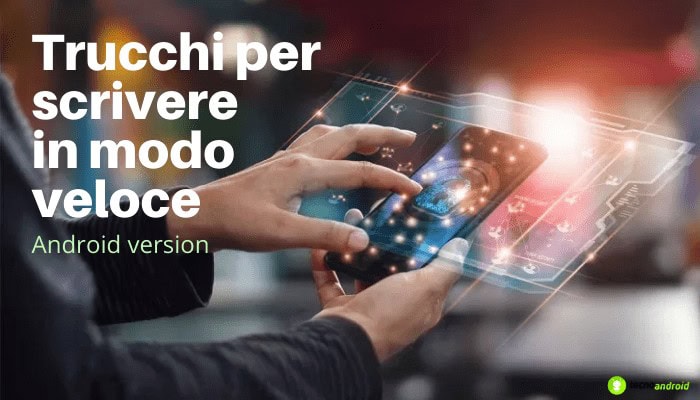 Android: scrivere alla velocità della luce non è più un problema