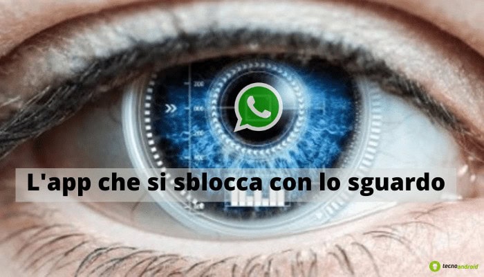 Whatsapp: l'app ora si sbloccherà anche scansionando occhi, impronte digitali e viso