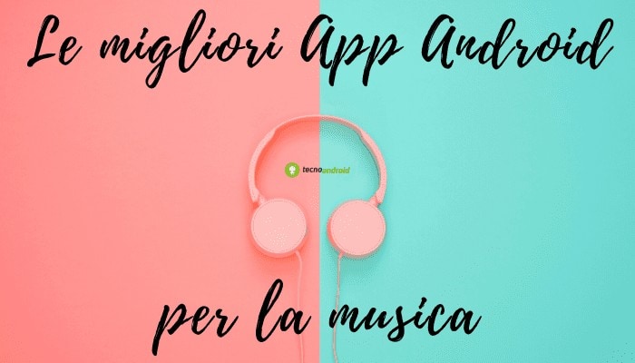 App Android: grazie a queste la vostra vita avrà un sottofondo speciale