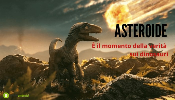 Asteroidi: cosa c'è dietro realmente alla scomparsa dei dinosauri?