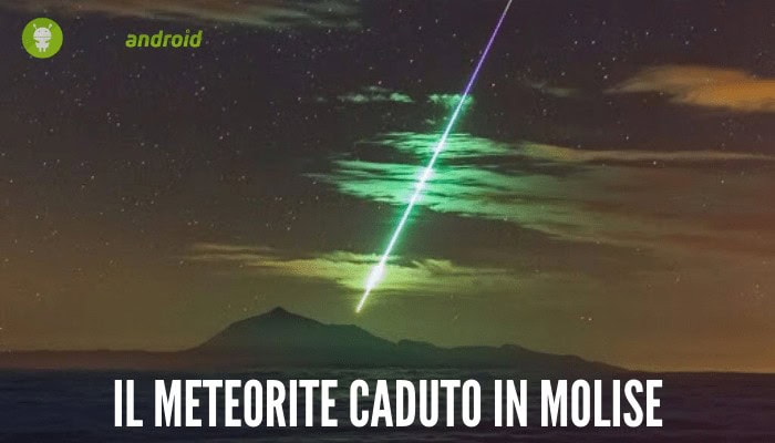 Meteorite: il 15 marzo il corpo celeste caduto in Molise ha illuminato i cieli