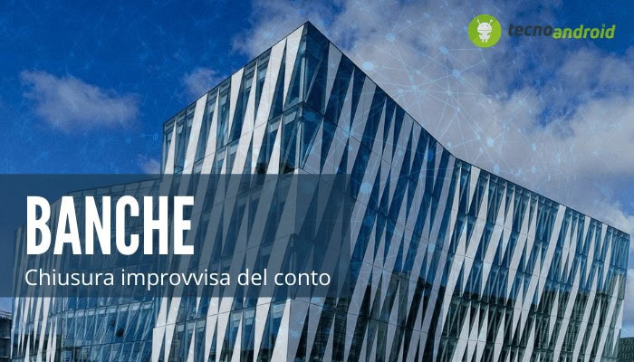 Banche: potreste ritrovarvi senza conto corrente da un momento all'altro