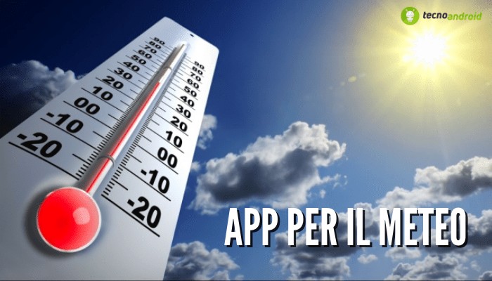 Meteo: le app più precise di cui fidarvi per sapere com'è il tempo