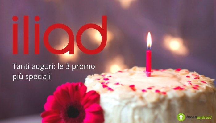 Iliad: tanti auguri alla compagnia più affidabile in assoluto, ecco le 3 promo speciali