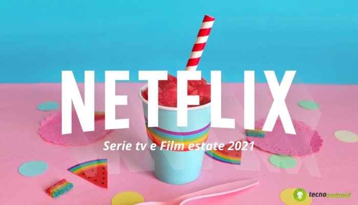 Netflix: SERIE TV e FILM in uscita da vedere tra un ghiacciolo e una granita