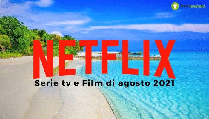 Netflix: un altro mese è quasi passato, ecco i nuovi titoli in arrivo ad Agosto