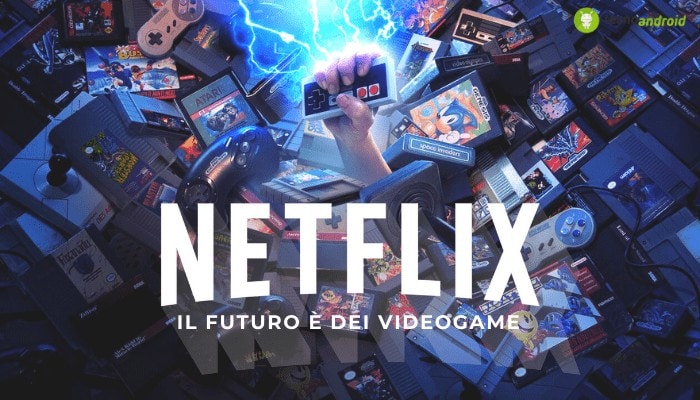 Netflix: è ufficiale, i videogame sbarcheranno in primis sugli smartphone