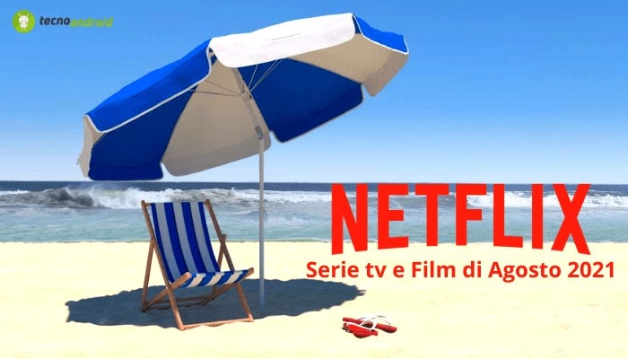 Netflix: la piattaforma è sempre al passo coi tempi, ecco l'elenco delle serie di Agosto