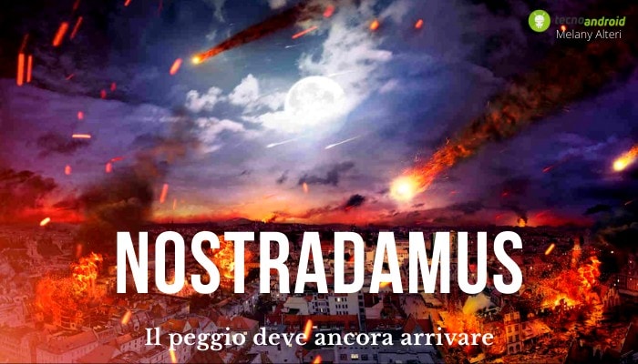 Nostradamus: in arrivo qualcosa di tremendo, il profeta lo aveva già previsto