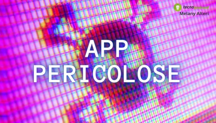 App pericolose: badate bene a ciò che scaricate, molte sono deleterie!