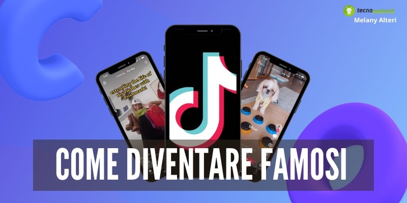 TikTok: 15 metodi infallibili per diventare una star e guadagnare centinaia di euro