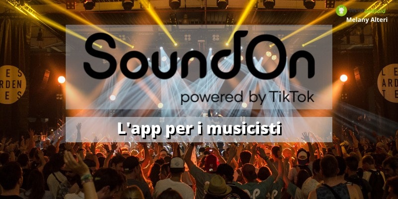 TikTok: si fa sul serio, con SoundOn ora diventare famosi e guadagnare è facilissimo!