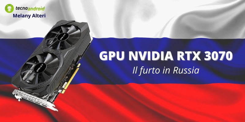 Nvidia: grave crisi, iniziano i furti delle schede RTX 3070 Ti