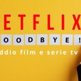 Netflix: addio inaspettato, queste serie tv e film se ne andranno per sempre