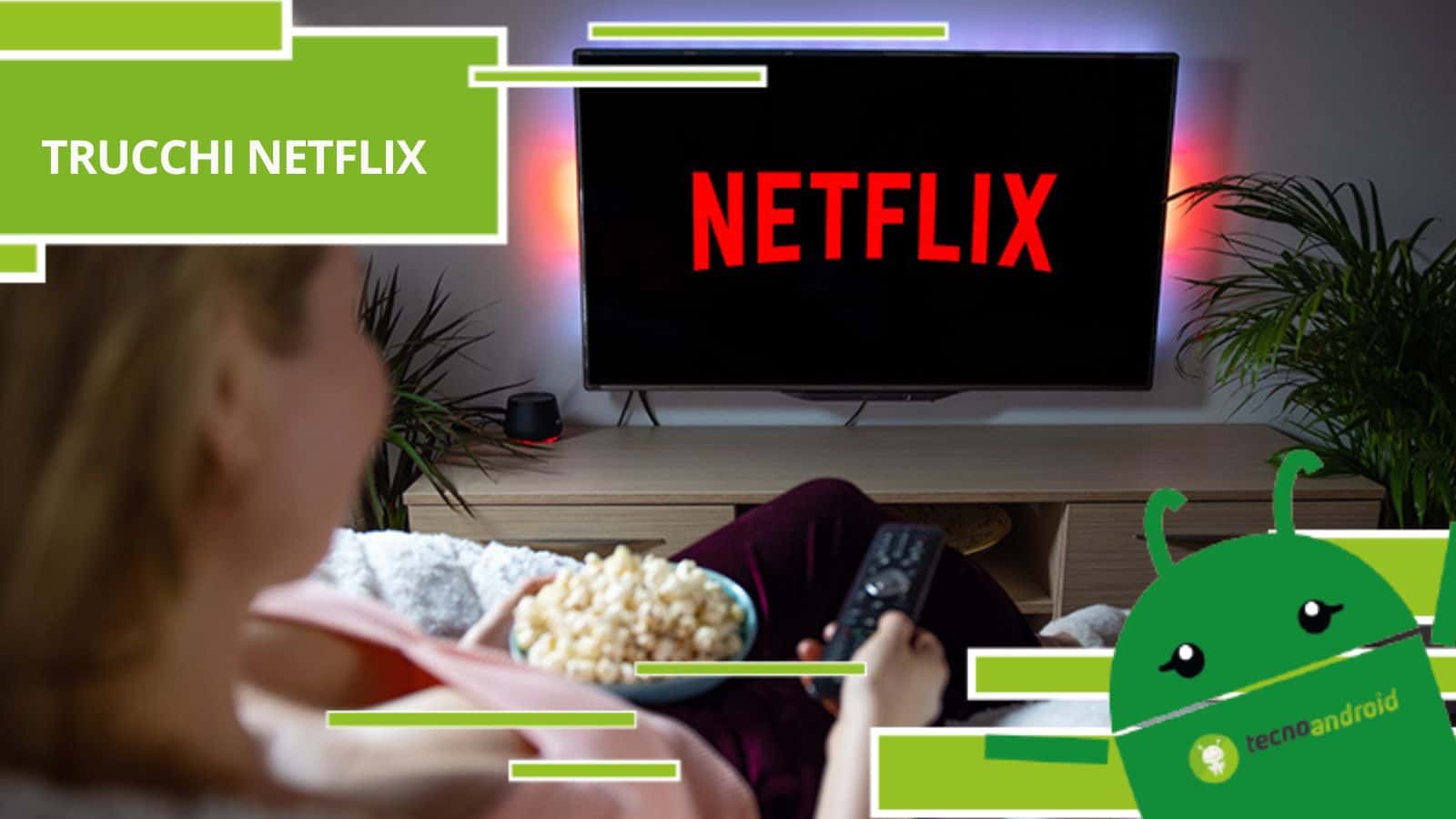 Netflix, dopo aver conosciuto questi trucchi non utilizzerete più l'app come prima