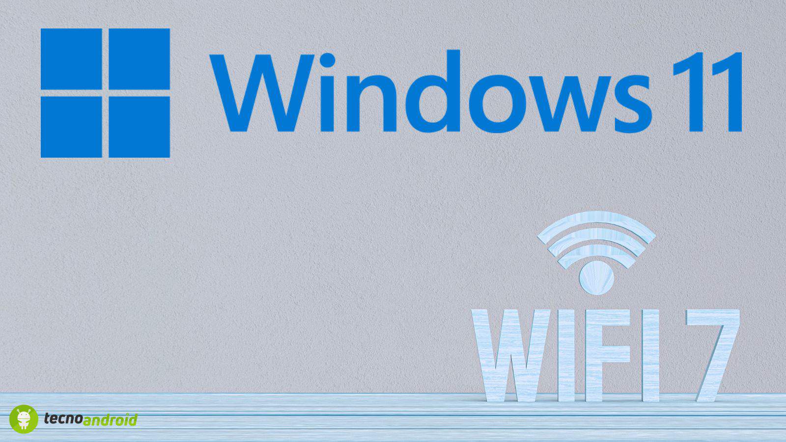 Windows 11: ecco come accedere al nuovo supporto Wi-Fi7 