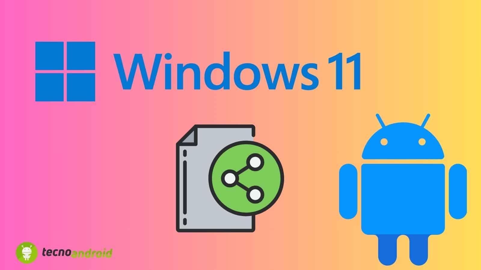 Windows 11 e Android: condividere file ora è più facile