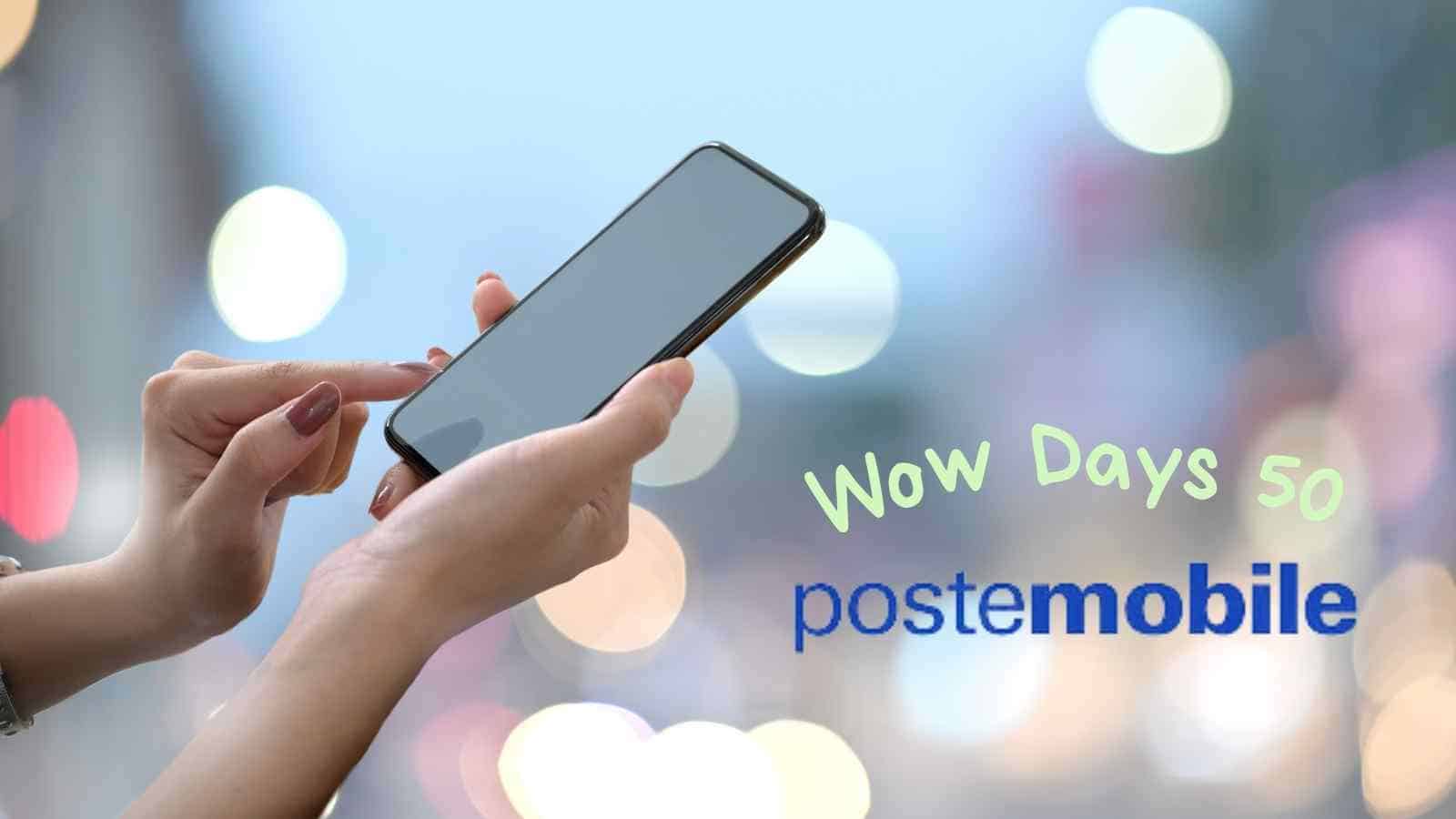 Wow Days 50, la super offerta di Postemobile, torna disponibile per chi cerca una tariffa sensazionale!