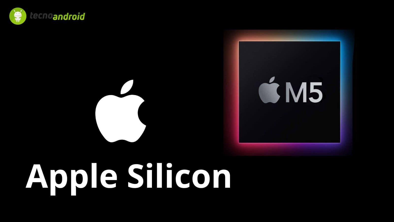 Apple Silicon M5: le novità lo rendono perfetto per MAC e AI