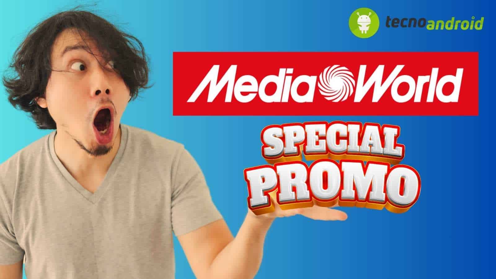 Mediaworld: nuove PROMOZIONI IMPERDIBILI solo per te