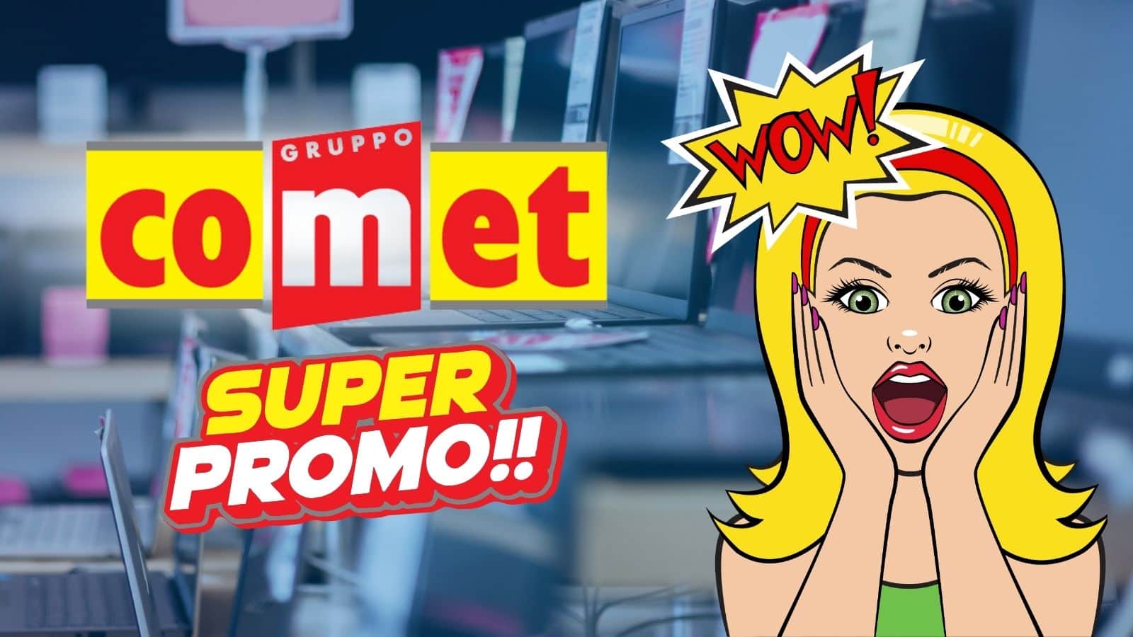 Comet Black Friday: fioccano le prime PROMO DA URLO